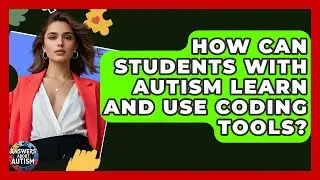How Can Students With Autism Learn And Use Coding Tools? - Answers About Autism