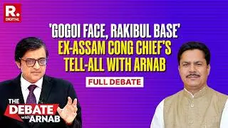 Debate With Arnab: Ex-Assam Congress Chief Bhupen Bora Speaks To Arnab After Quitting Party