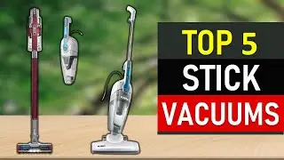 Stick Vacuums : Top 5 Best Stick Vacuums 2022