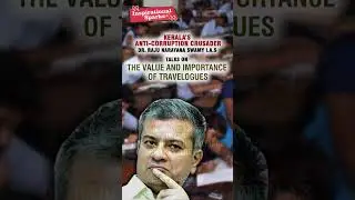 Kerala&rsquo;s Anti-Corruption Crusader Dr. Raju Narayana Swamy I.A.S talks on  Importance of Travelogues.