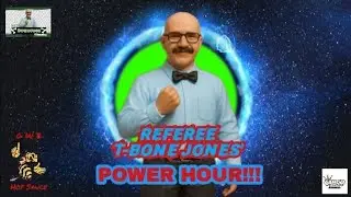 Referee T-BONE Jones POWER HOUR!!! Episode 70