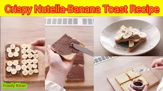 Crispy Nutella-Banana Toast Recipe at home @foodykhan7380