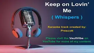 WHISPERS  KARAOKE  - Keep on lovin' me