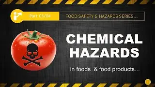 CHEMICAL HAZARDS IN FOODS [Food Safety & Hazards (Part-3)]: What is Chemical hazards?