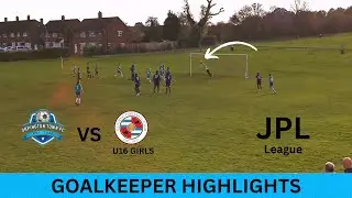 Tough Game VS Reading FC U16 GIRLS (Goalkeeper Highlights)