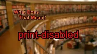 What does print-disabled mean?