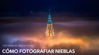 C&oacute;mo fotografiar nieblas con Jes&uacute;s M Garc&iacute;a Flores