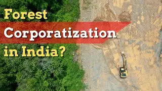 &lsquo;India&rsquo;s New Forest Conservation Rules Facilitate Takeover of Forest Lands by Corporates&rsquo;