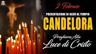 Candelora: Presentazione di Gesù al Tempio | Preghiera  alla Luce di Cristo