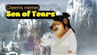 Cheems: Sea of Tears - This life will be gray together