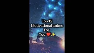 Top 12 Motivational anime for you ❤️✨/ #gorutips
