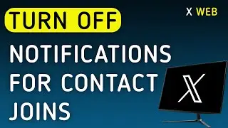 How To Turn Off Notifications For Contact Joins X (Twitter) Web On PC (New Update)