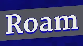 ROAM pronunciation &bull; How to pronounce ROAM