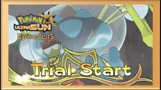 Pokemon Ultra Sun Episode 15 &ndash; The Trial of Captain Lana