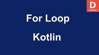 Kotlin How to Use For Loop