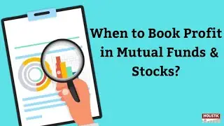 When to Book Profit in Mutual Funds & Stocks?