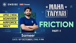 Friction | Physics | NDA, Airforce, Navy Exams | Part-1 | Sameer | Embibe