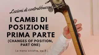 10 - I cambi di posizione, prima parte LEZIONI DI CONTRABBASSO