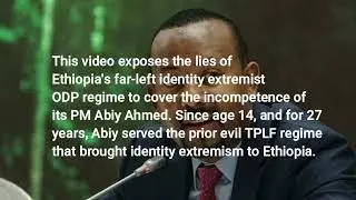 Exposing Ethiopia's far-left TPLF/OLF identity extremist PM Abiy Ahmed's education & propaganda.