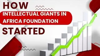 How Intellectual Giants in Africa Foundation (INGAF) started.