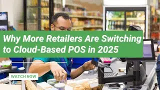 Why More Retailers Are Switching to Cloud-Based POS in 2025