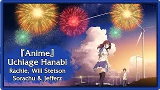 Uchiage Hanabi - rachie & Will Stetson / Sorachu & Jefferz