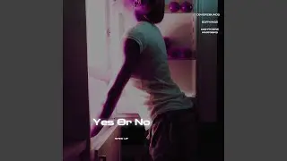 Yes Or No (Sped Up)