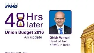 Post-budget : Girish Vanvari, Partner and Head of Tax, KPMG in India
