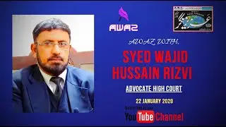 Awaz with Syed Wajid Hussain Rizvi - Advocate  High Court