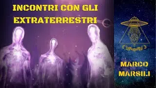 Incontri con gli extraterrestri -Marco Marsili - Savona