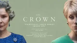 Fairytale / Duck Shoot (Mash-Up) - The Crown Season 6 Musical Tribute
