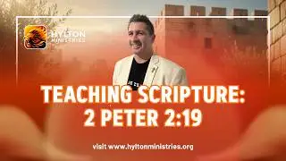 Teaching scripture with Hylton 2 Peter 2:1:19