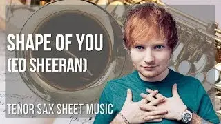 Tenor Sax Sheet Music: How to play Shape Of You by Ed Sheeran