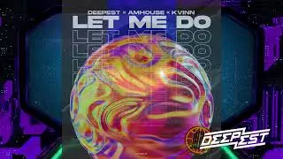 Deepest, AMHouse, Kvinn - Let Me Do (Radio Version)