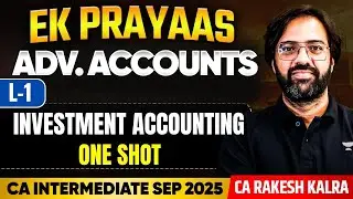CA Inter Sep'25 Adv. Accounts | Investment Accounting | One Shot - L1 | CA Rakesh Kalra