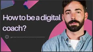 HOW TO BE A DIGITAL COACH 2024