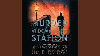 Chapter 2.6 - Murder at Down Street Station