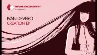 Ivan Devero - Creation (Original Mix) [Pornographic Recordings]