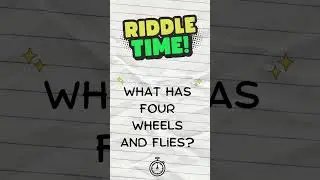 What has four wheels and flies? Riddle with Answer