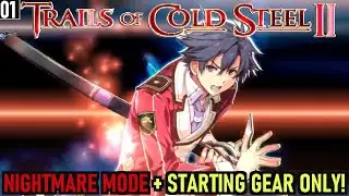 REAN AWAKENS! - Trails of Cold Steel 2 Blind Nightmare Mode Playthrough (Starting Gear Only) #1