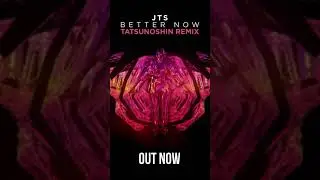JTS - Better Now (Tatsunoshin Remix)  Out Now✌️