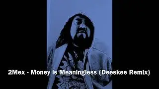 Of Mexican Descent - Money is Meaningless Deeskee Remix (A Tiny Hum EDIT)