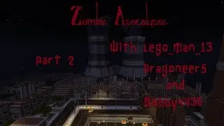 Zombie Apocalypse: Part 2 w/ Lego_man_13, Dragoneer5 and Bobby4436