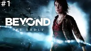 Beyond Two Souls (Pt. 1) (ScarGunGray Playthrough)