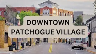 PATCHOGUE VILLAGE LONG ISLAND MAIN STREET WALKING TOUR