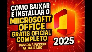 COMO BAIXAR E INSTALAR O MICROSOFT OFFICE GR&Aacute;TIS OFICIAL COMPLETO 2025 PASSO A PASSO ATUALIZADO