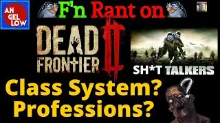 F'n Rant Dead Frontier 2: Class System? Roles or Professions?