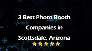 3 Best Photo Booth Companies in Scottsdale, Arizona | Photo Booth Services