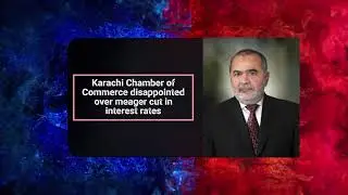 Karachi Chamber's Reaction on State Bank's Monetary Policy Statement