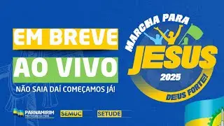 MARCHA PARA JESUS 2025 - PREFEITURA DE PARNAMIRIM